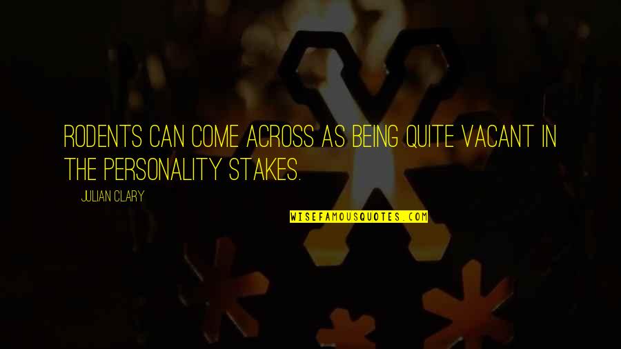 Yaari Dosti Quotes By Julian Clary: Rodents can come across as being quite vacant