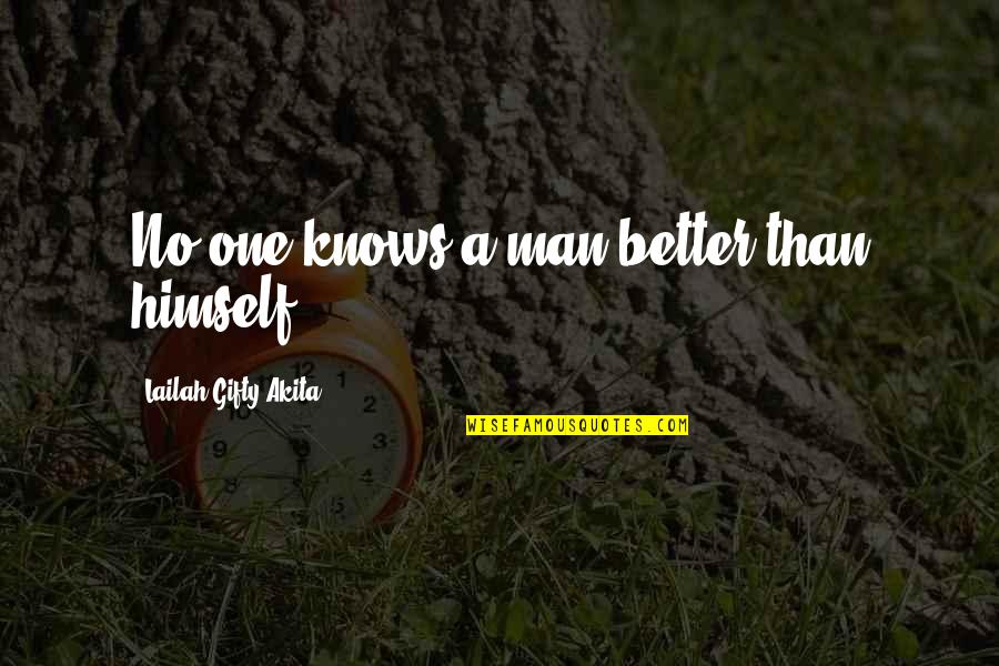 Yaasa Weighted Quotes By Lailah Gifty Akita: No one knows a man better than himself. Yaasa Weighted Quotes By Lailah Gifty Akita: No one knows a man better than himself.