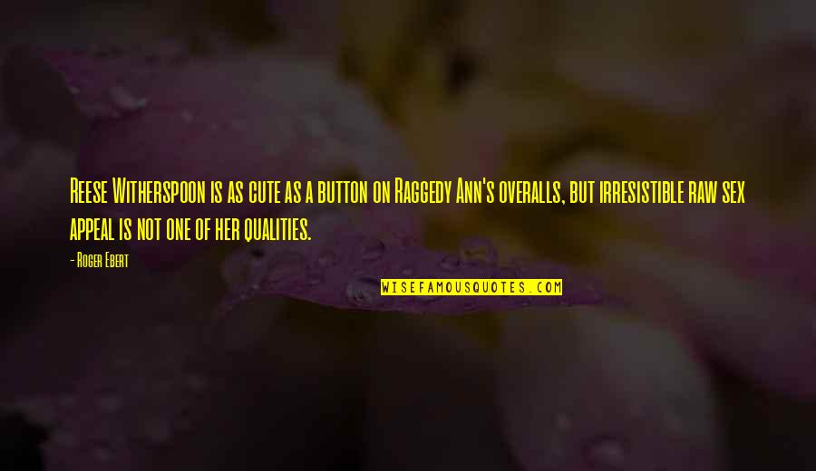 Yaasa Weighted Quotes By Roger Ebert: Reese Witherspoon is as cute as a button Yaasa Weighted Quotes By Roger Ebert: Reese Witherspoon is as cute as a button