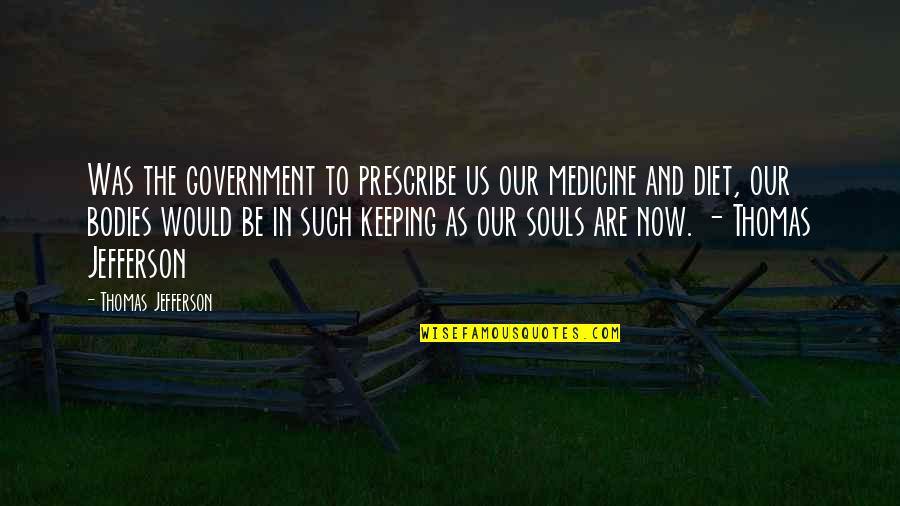 Yabang Quotes By Thomas Jefferson: Was the government to prescribe us our medicine