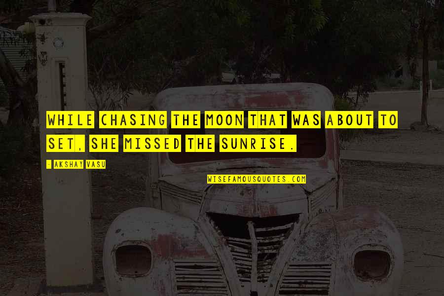 Yabba Dabba Do Quotes By Akshay Vasu: While chasing the moon that was about to