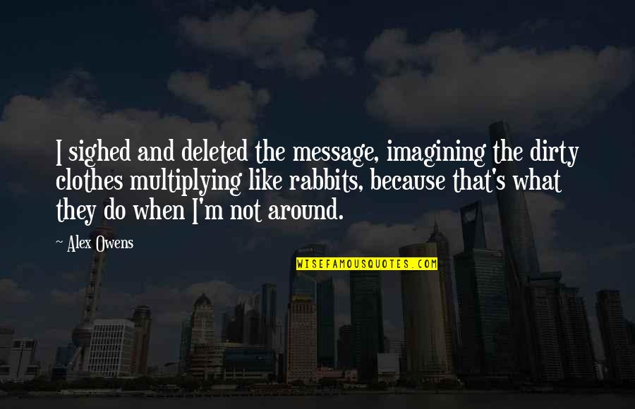 Yabba Dabba Do Quotes By Alex Owens: I sighed and deleted the message, imagining the Yabba Dabba Do Quotes By Alex Owens: I sighed and deleted the message, imagining the