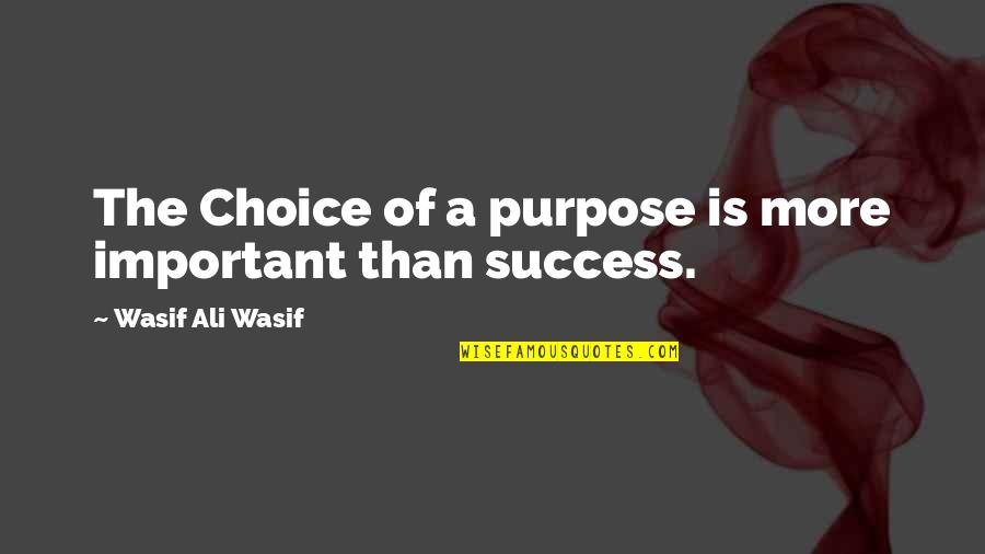 Yabba Dabba Do Quotes By Wasif Ali Wasif: The Choice of a purpose is more important Yabba Dabba Do Quotes By Wasif Ali Wasif: The Choice of a purpose is more important