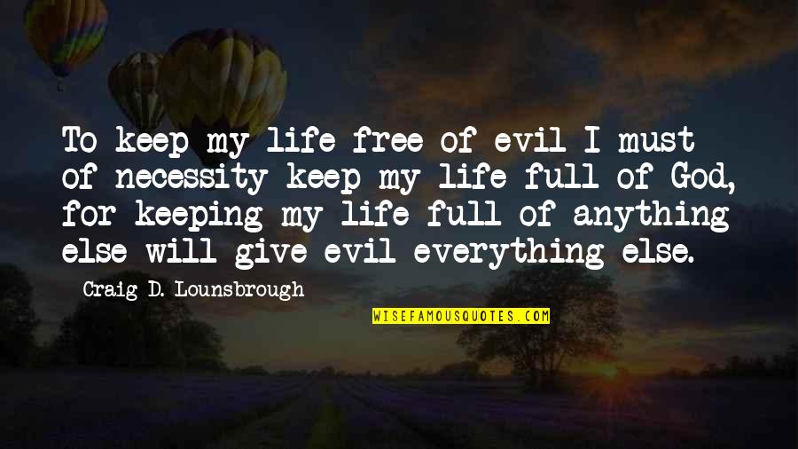 Yabeat Quotes By Craig D. Lounsbrough: To keep my life free of evil I