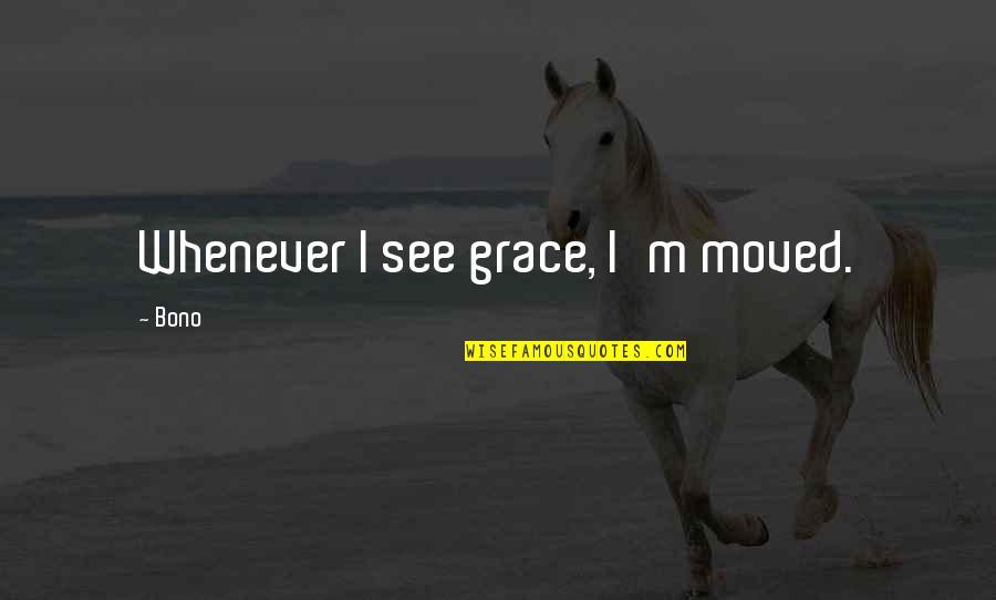 Yablonski Costello Quotes By Bono: Whenever I see grace, I'm moved.