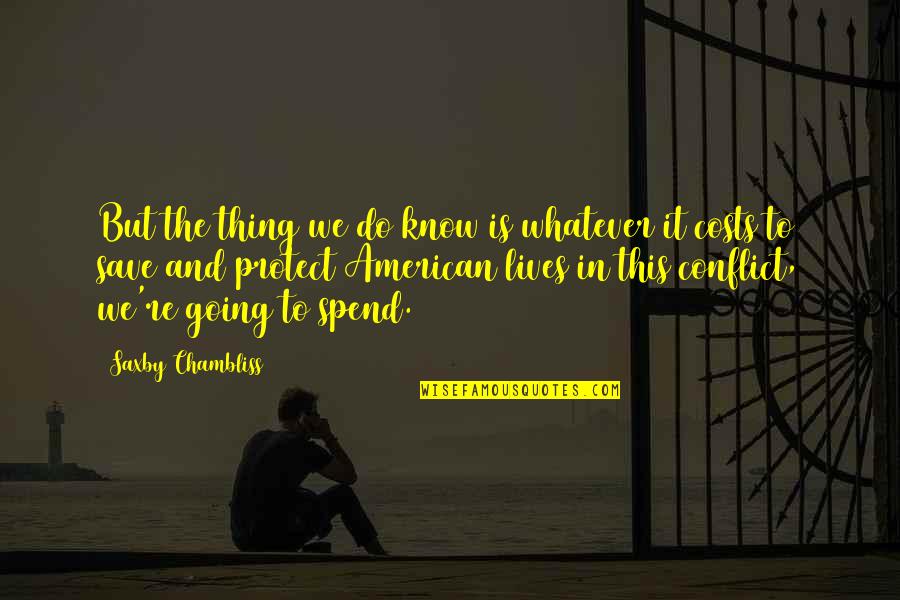 Yablonsky Killing Quotes By Saxby Chambliss: But the thing we do know is whatever Yablonsky Killing Quotes By Saxby Chambliss: But the thing we do know is whatever