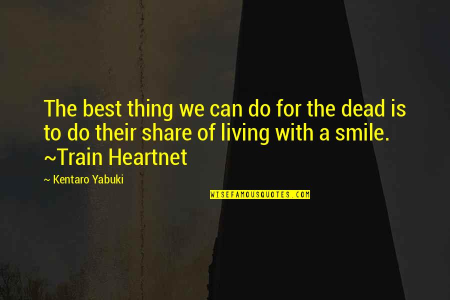 Yabuki Quotes By Kentaro Yabuki: The best thing we can do for the