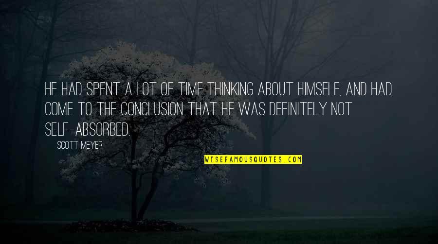 Yacess Quotes By Scott Meyer: He had spent a lot of time thinking Yacess Quotes By Scott Meyer: He had spent a lot of time thinking