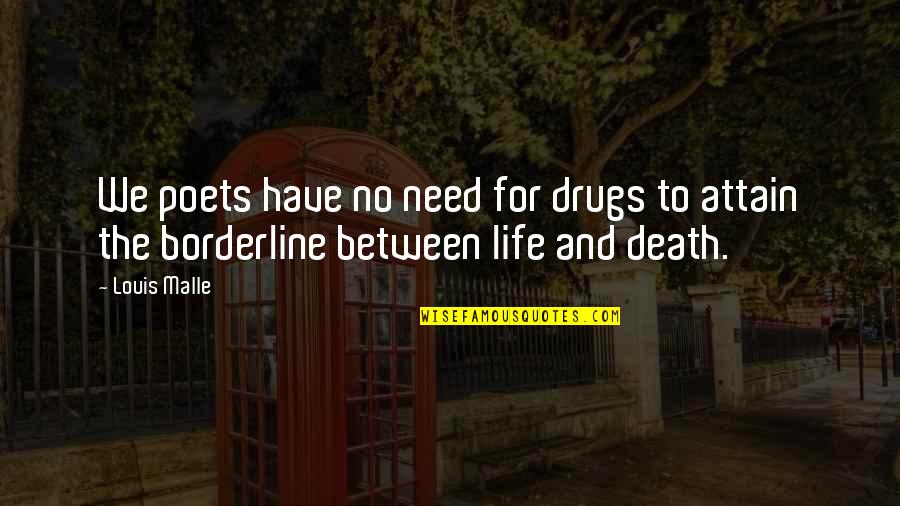 Yachiru Funny Quotes By Louis Malle: We poets have no need for drugs to
