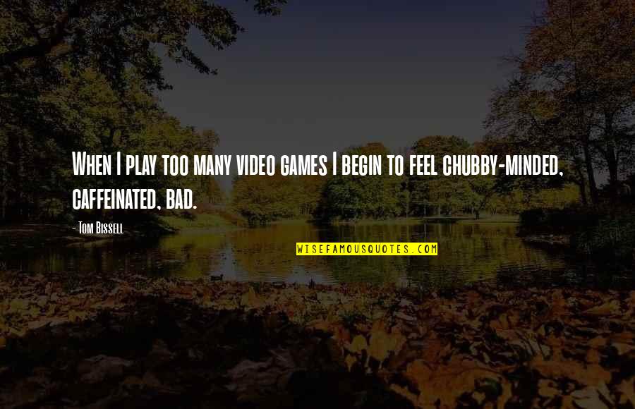 Yacht Insurance Quote Quotes By Tom Bissell: When I play too many video games I