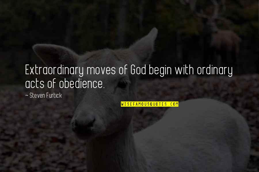 Yachting Sayings Quotes By Steven Furtick: Extraordinary moves of God begin with ordinary acts