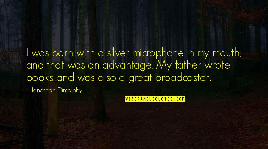 Yachts Quotes By Jonathan Dimbleby: I was born with a silver microphone in
