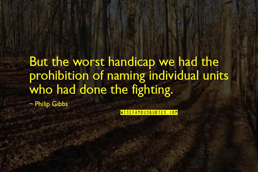 Yacine Diop Quotes By Philip Gibbs: But the worst handicap we had the prohibition Yacine Diop Quotes By Philip Gibbs: But the worst handicap we had the prohibition