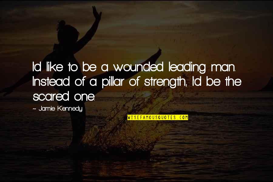 Yackel Mccririe Quotes By Jamie Kennedy: I'd like to be a wounded leading man. Yackel Mccririe Quotes By Jamie Kennedy: I'd like to be a wounded leading man.