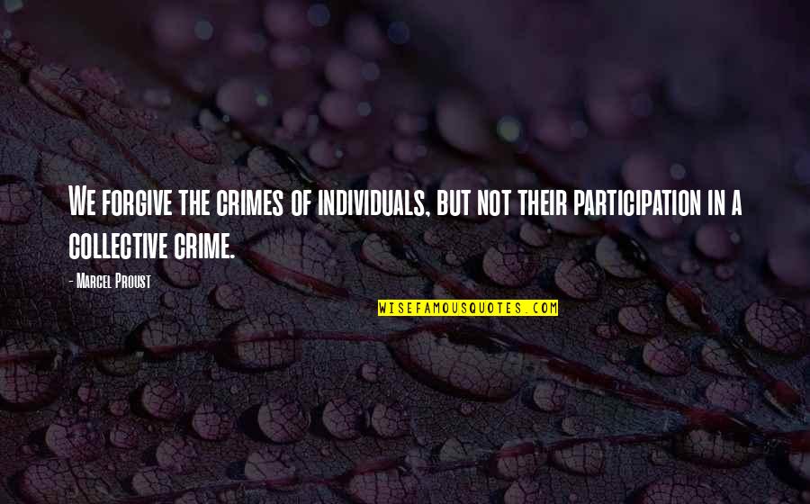 Yacking On A Bone Quotes By Marcel Proust: We forgive the crimes of individuals, but not