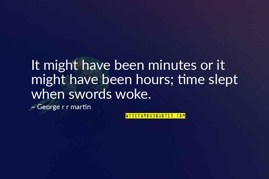 Yackle Quotes By George R R Martin: It might have been minutes or it might