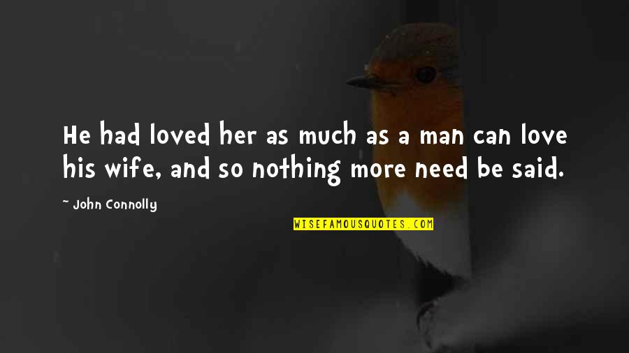 Yacktman Pavilion Quotes By John Connolly: He had loved her as much as a Yacktman Pavilion Quotes By John Connolly: He had loved her as much as a
