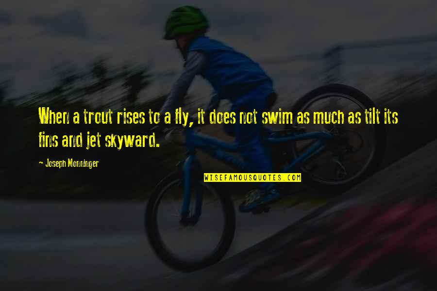 Yacontemp Quotes By Joseph Monninger: When a trout rises to a fly, it Yacontemp Quotes By Joseph Monninger: When a trout rises to a fly, it