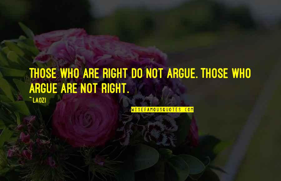 Yacopi Classical Guitar Quotes By Laozi: Those who are right do not argue. Those
