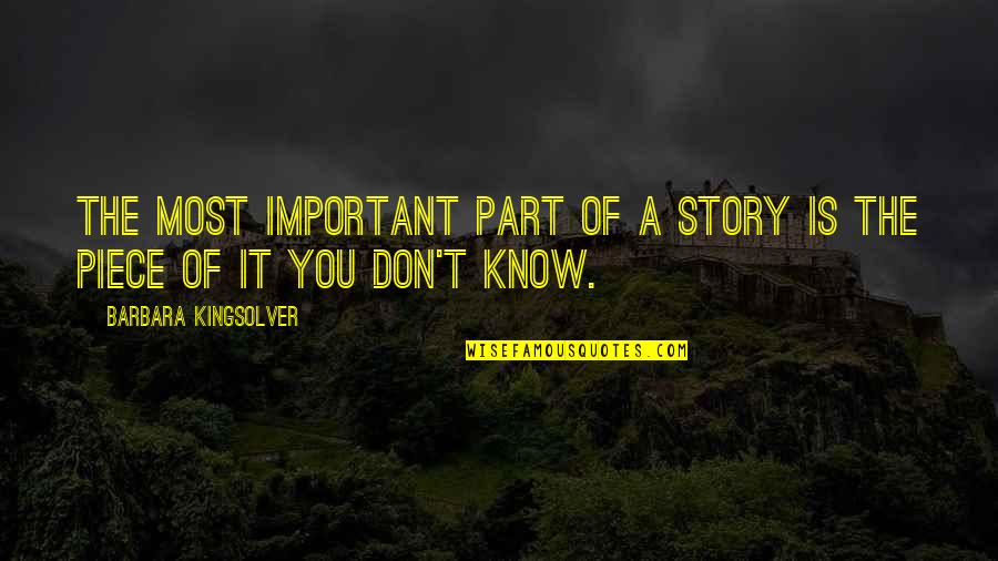 Yacoub El Quotes By Barbara Kingsolver: The most important part of a story is