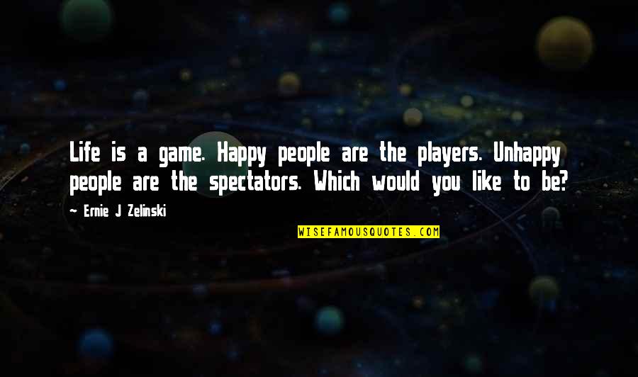 Yacoubians Quotes By Ernie J Zelinski: Life is a game. Happy people are the Yacoubians Quotes By Ernie J Zelinski: Life is a game. Happy people are the