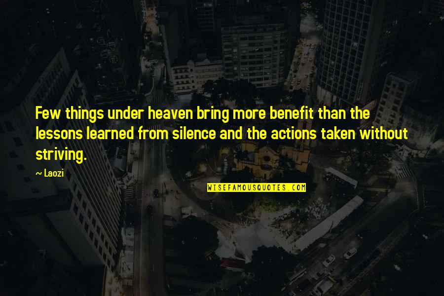 Yadaaaaa Quotes By Laozi: Few things under heaven bring more benefit than