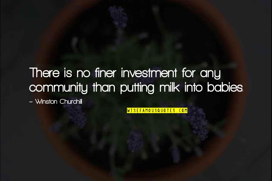Yadegari Michel Quotes By Winston Churchill: There is no finer investment for any community Yadegari Michel Quotes By Winston Churchill: There is no finer investment for any community