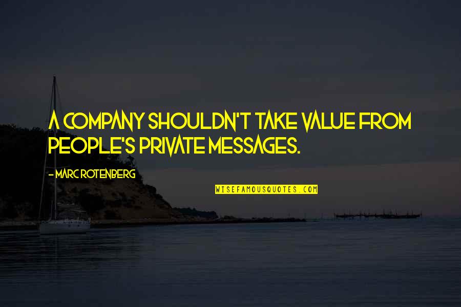 Yadi Quotes By Marc Rotenberg: A company shouldn't take value from people's private Yadi Quotes By Marc Rotenberg: A company shouldn't take value from people's private