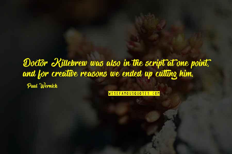 Yaduvanshi Logo Quotes By Paul Wernick: Doctor Killebrew was also in the script at Yaduvanshi Logo Quotes By Paul Wernick: Doctor Killebrew was also in the script at