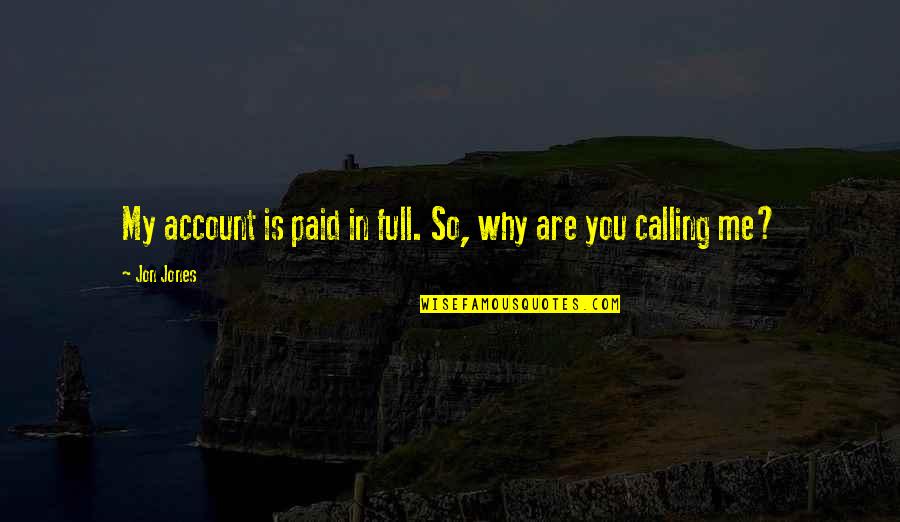 Yae Miko Quotes By Jon Jones: My account is paid in full. So, why