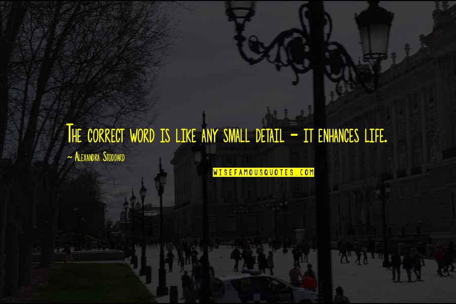 Yaffa Bey Quotes By Alexandra Stoddard: The correct word is like any small detail