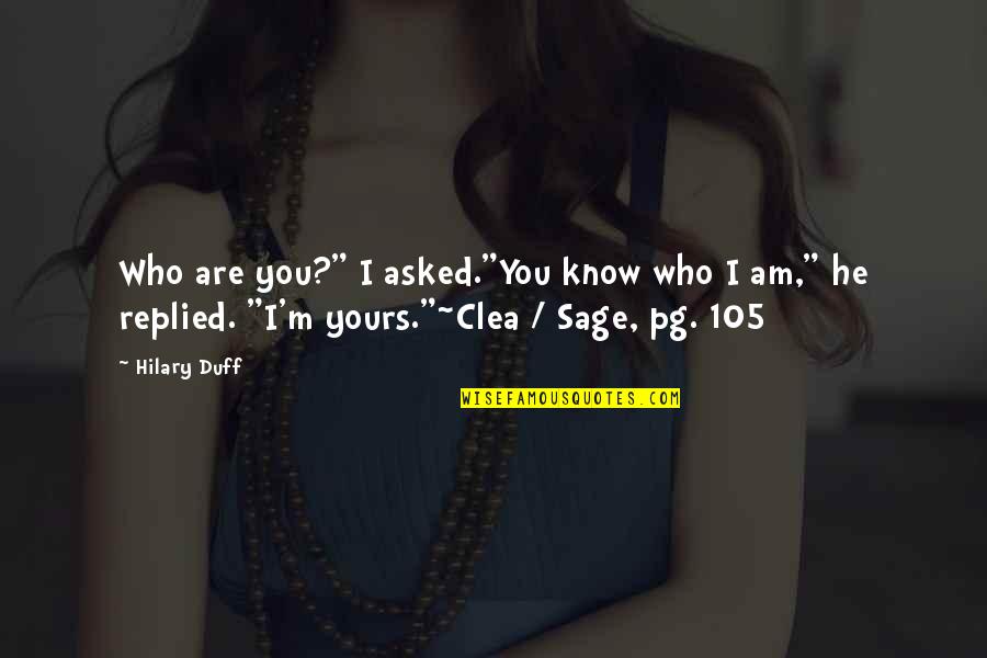 Yaffe Bagger Quotes By Hilary Duff: Who are you?" I asked."You know who I