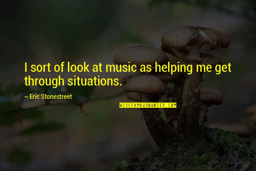Yafix Quotes By Eric Stonestreet: I sort of look at music as helping Yafix Quotes By Eric Stonestreet: I sort of look at music as helping