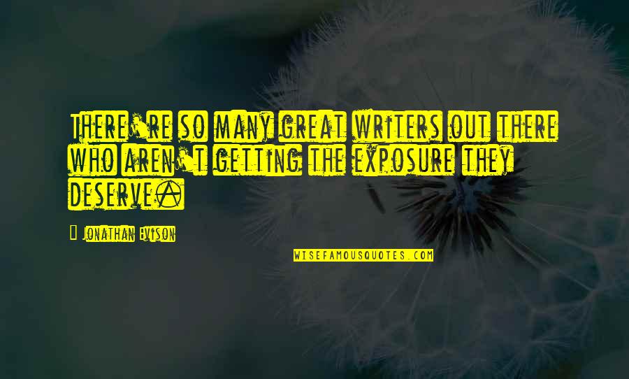 Yagiz And Hazan Quotes By Jonathan Evison: There're so many great writers out there who