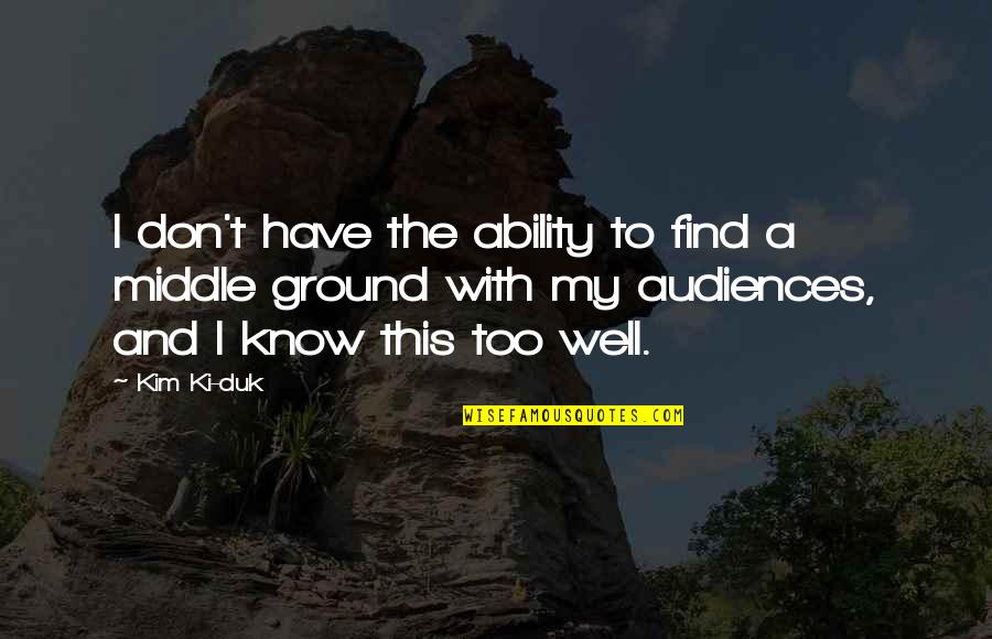 Yagiz Kilinc Quotes By Kim Ki-duk: I don't have the ability to find a
