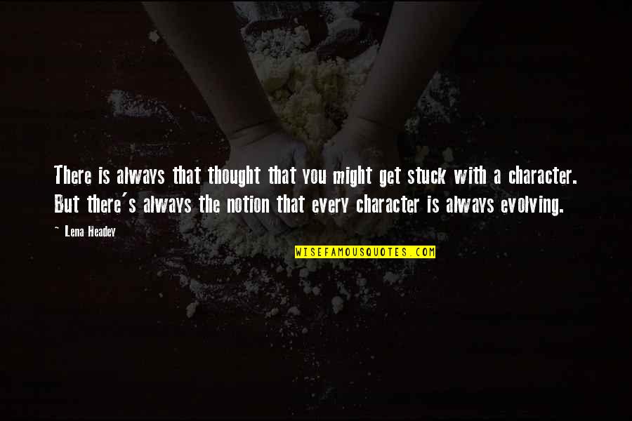 Yagna Foundation Quotes By Lena Headey: There is always that thought that you might Yagna Foundation Quotes By Lena Headey: There is always that thought that you might