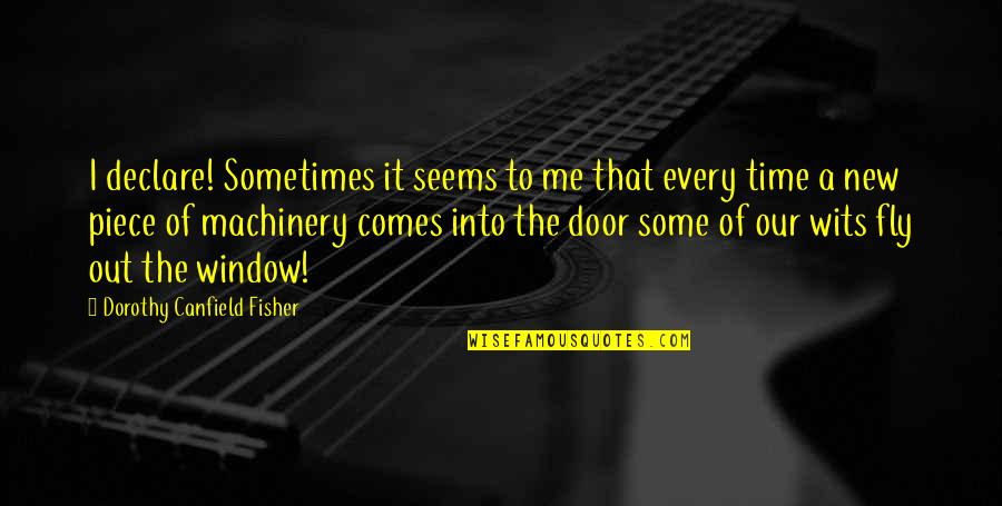Yagnik Gautam Quotes By Dorothy Canfield Fisher: I declare! Sometimes it seems to me that Yagnik Gautam Quotes By Dorothy Canfield Fisher: I declare! Sometimes it seems to me that