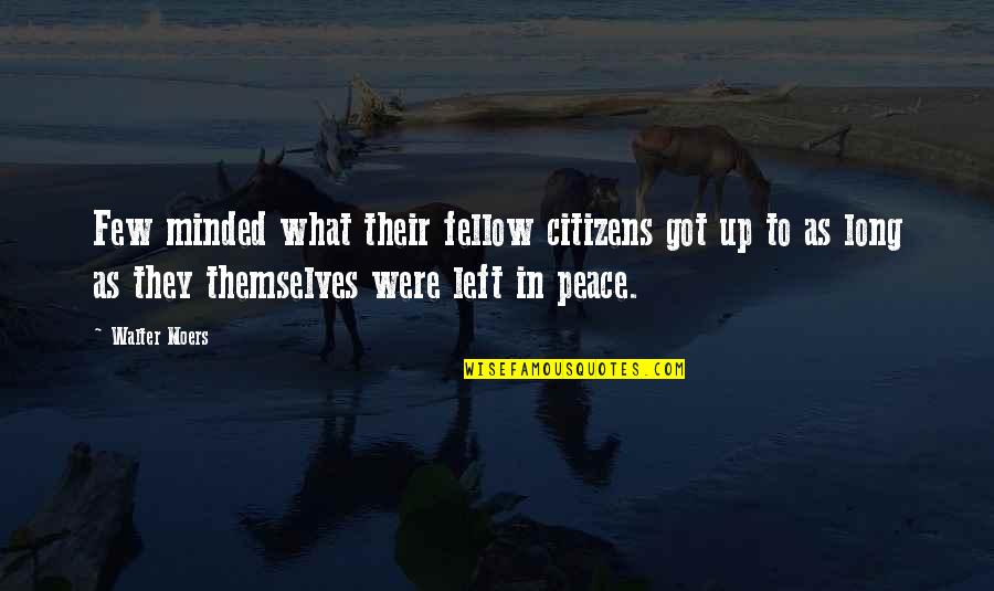Yagnik Road Quotes By Walter Moers: Few minded what their fellow citizens got up Yagnik Road Quotes By Walter Moers: Few minded what their fellow citizens got up