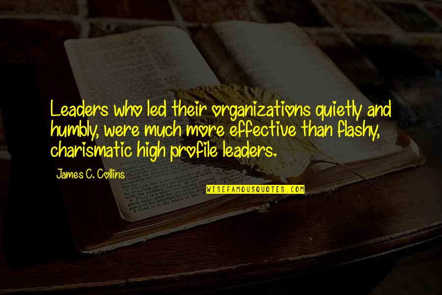 Yaguchi X Quotes By James C. Collins: Leaders who led their organizations quietly and humbly,