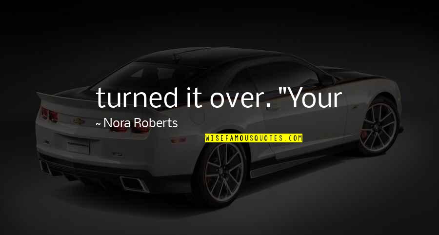 Yah Neh Quotes By Nora Roberts: turned it over. "Your