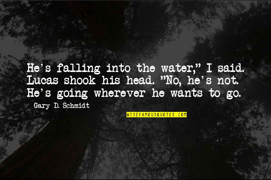 Yahata Buford Quotes By Gary D. Schmidt: He's falling into the water," I said. Lucas