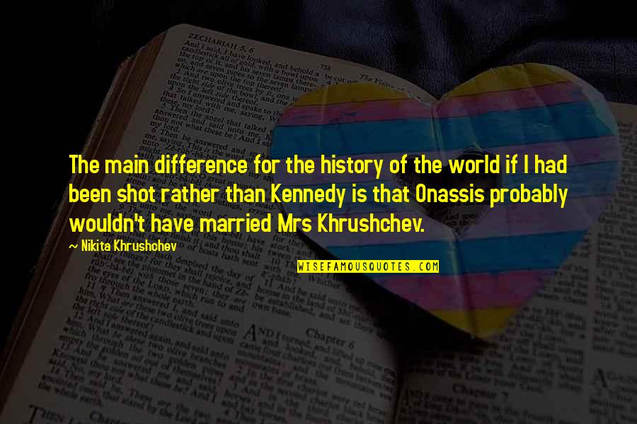 Yahir Cantante Quotes By Nikita Khrushchev: The main difference for the history of the Yahir Cantante Quotes By Nikita Khrushchev: The main difference for the history of the