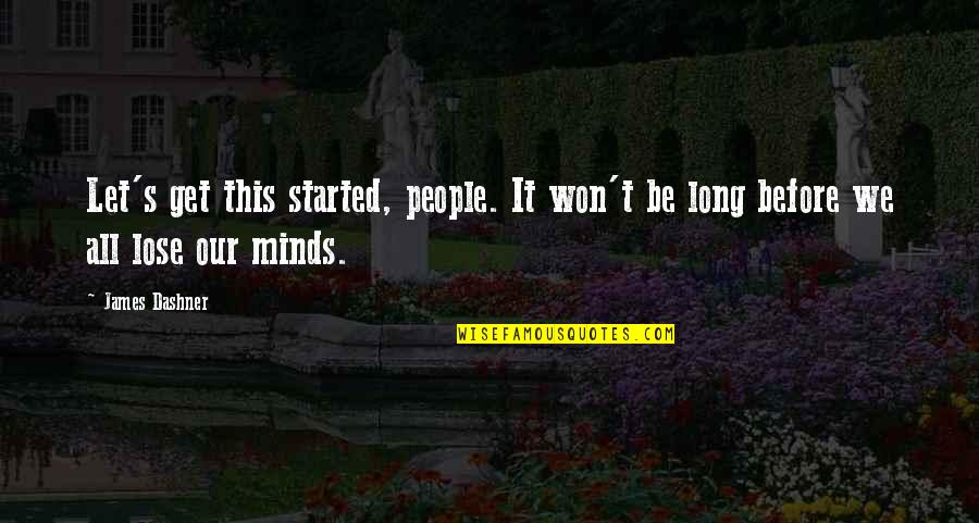 Yahla Shot Quotes By James Dashner: Let's get this started, people. It won't be