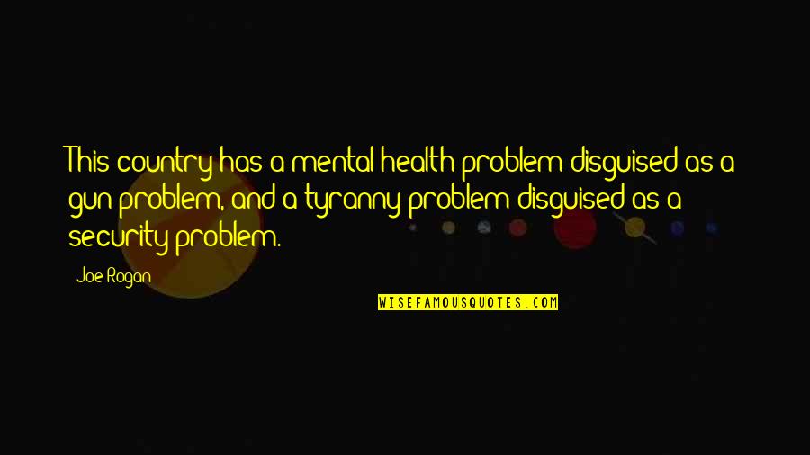 Yahla Shot Quotes By Joe Rogan: This country has a mental health problem disguised Yahla Shot Quotes By Joe Rogan: This country has a mental health problem disguised