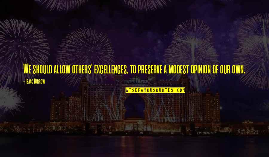 Yahlakov Quotes By Isaac Barrow: We should allow others' excellences, to preserve a