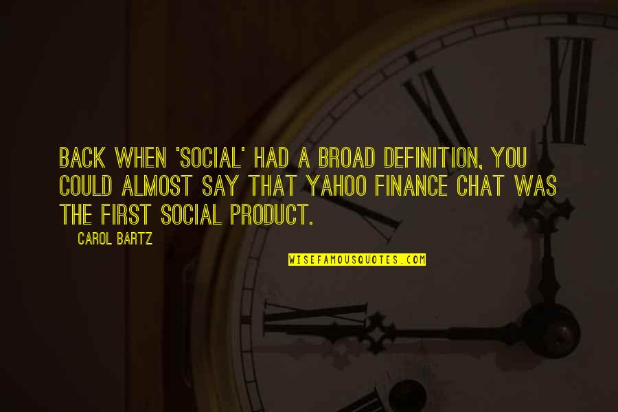 Yahoo Finance Quotes By Carol Bartz: Back when 'social' had a broad definition, you