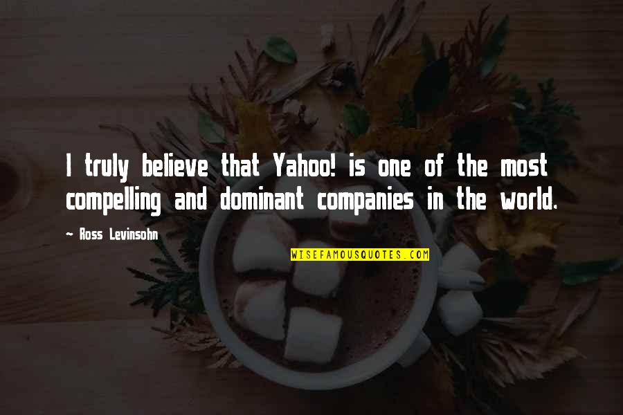 Yahoo Quotes By Ross Levinsohn: I truly believe that Yahoo! is one of