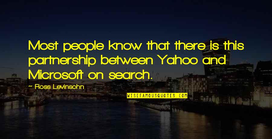 Yahoo Quotes By Ross Levinsohn: Most people know that there is this partnership