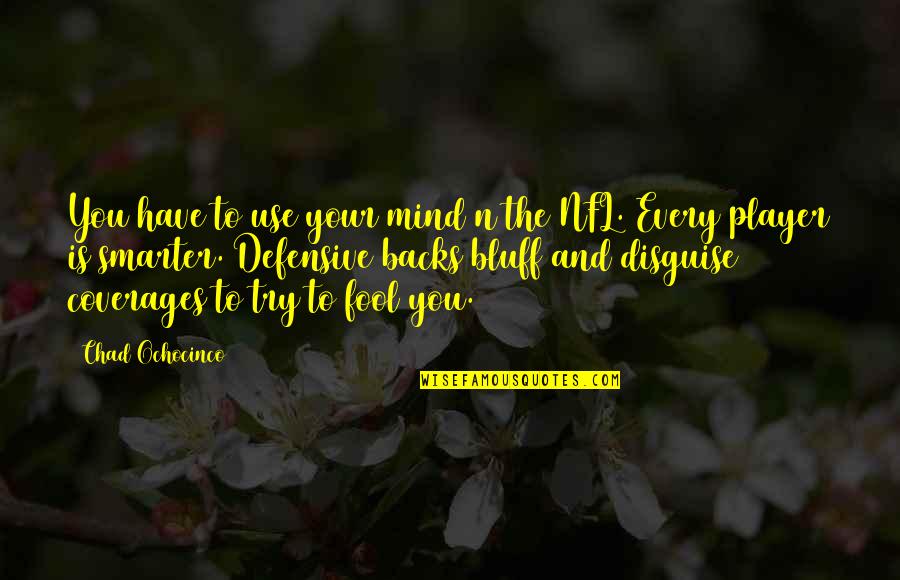 Yahshua Vs Jesus Quotes By Chad Ochocinco: You have to use your mind n the