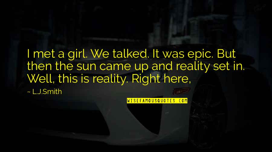 Yahudilerin Kutsal Kitap Quotes By L.J.Smith: I met a girl. We talked. It was Yahudilerin Kutsal Kitap Quotes By L.J.Smith: I met a girl. We talked. It was